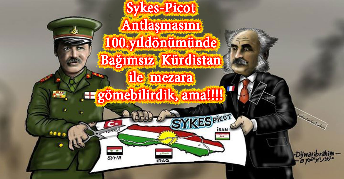 Sykes-Picot Antlaşmasını 100.yıldönümünde Bağımsız Kürdistan