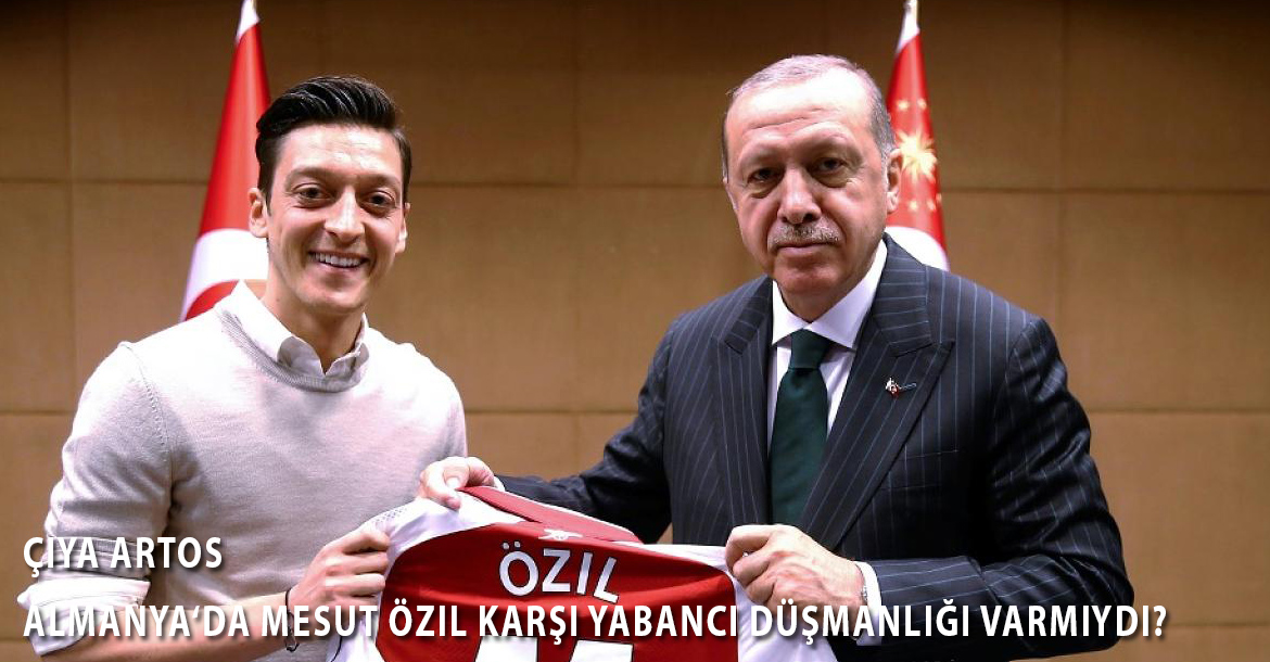 Almanya‘da Mesut Özil karşı yabancı düşmanlığı varmıydı?