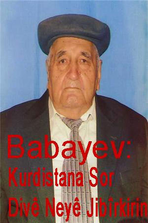 Babayev: Kurdistana Sor Divê Neyê Jibîrkirin
