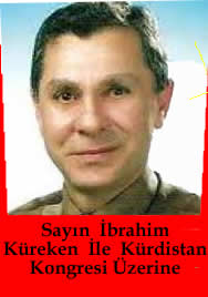 Sayın İbrahim Küreken ile  Kürdistan Kongresi/Konferansı Üzerine  Röportaj