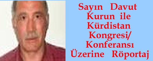 Sayın Davut Kurun İle  Kürdistan Kongresi/Konferansı Üzerine  Röportaj