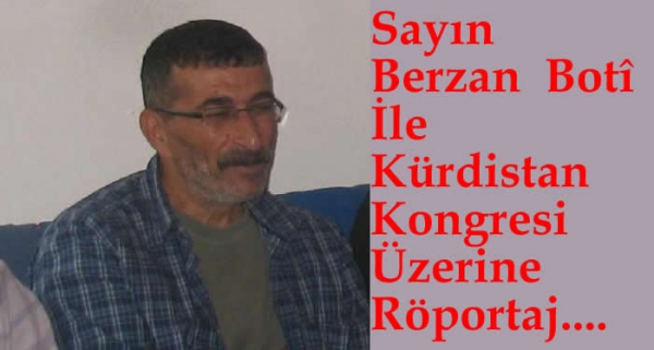 Sayın Berzan Botî İle  Kürdistan Kongresi  Üzerine